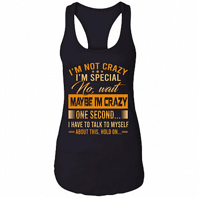 I'm Not Crazy I'm Special No Wait Maybe I'm Crazy Cotton Tank Top Tee - Ladies Racerback Tank, Black, Ladies Racerback Tank