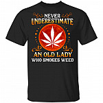 Never Underestimate an Old Lady Who Smokes Weed Funny T-Shirt, Black, Unisex T-Shirt