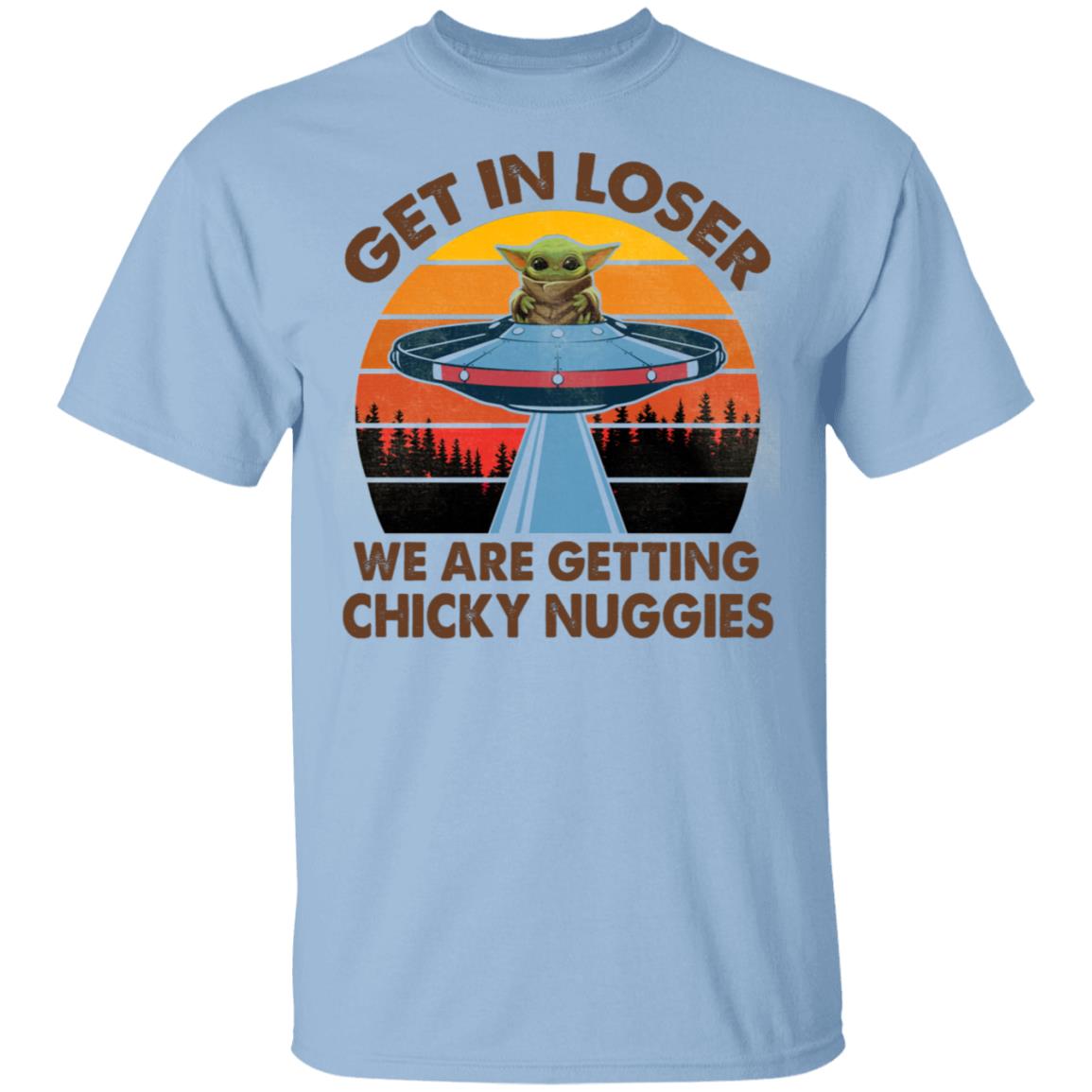 Baby Yoda Get In Loser We Are Getting Chicky Nuggies Vintage T-Shirt, Light Blue, Unisex T-Shirt
