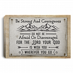 Be Strong and Courageous for the Lord Your God Is with You Wherever Gallery Wrapped Framed Canvas Prints, White, 0.75'' Framed Canvas