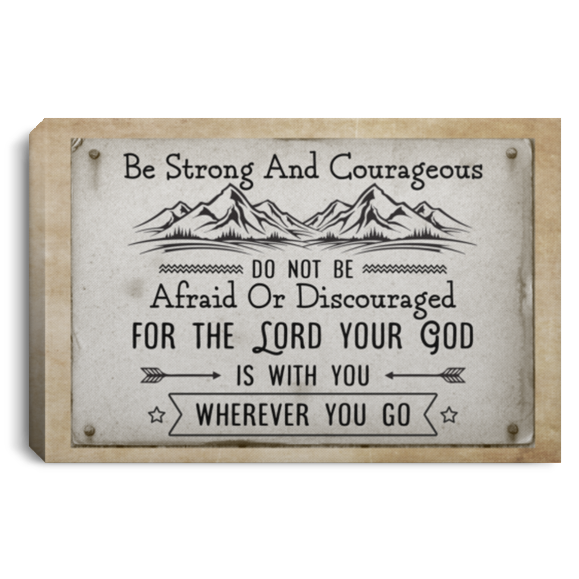 Be Strong and Courageous for the Lord Your God Is with You Wherever Gallery Wrapped Framed Canvas Prints, White, 0.75'' Framed Canvas