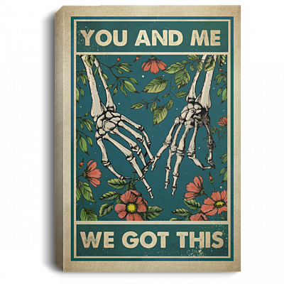 You And Me We Got This Skull Skeleton Floral Gallery Wrapped Framed Canvas Prints - Unframed Poster, White, 0.75'' Framed Canvas