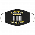 Father Of Bride Scan For Payment Washable Reusable Custom – Printed Cloth Face Mask Cover, Black, Cloth Face Cover