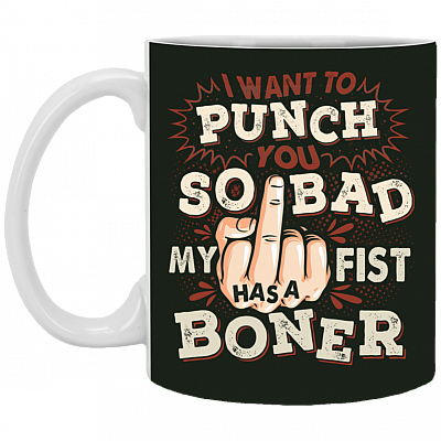 Sarcasm I Want To Punch You So Bad My Fist Has A Boner Ceramic Coffee Mug - Travel Mug - Color Changing Mug, Forest, 11 oz. White Mug