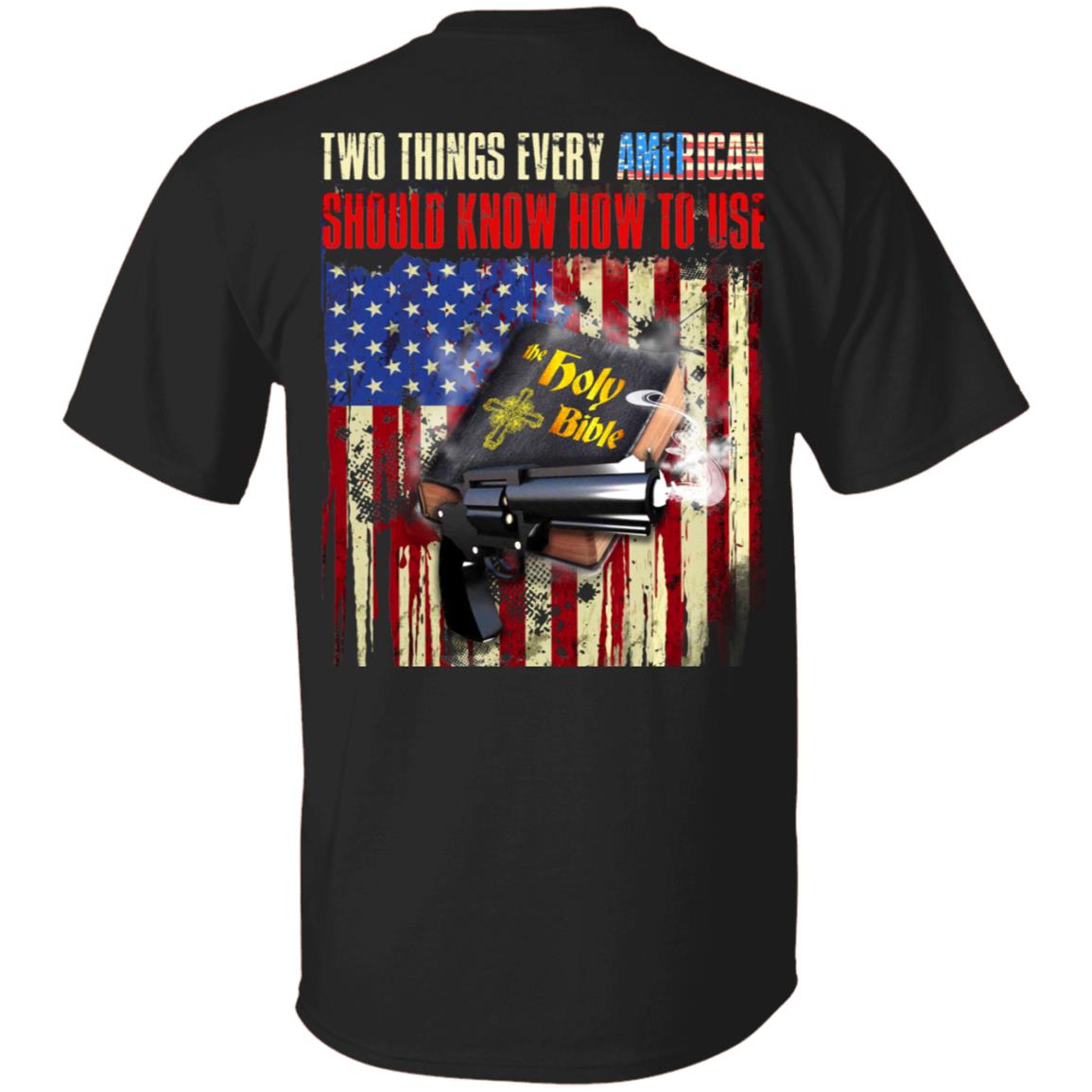 Two Things Americans Should Know How To Use T Shirt - Bible And Gun T Shirt - Print On Back Shirt - American Flag Shirt, Black, Unisex T-Shirt