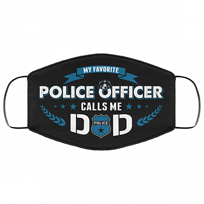My Favorite Police Officer Calls Me Dad Washable Reusable Custom - Printed Cloth Face Mask Cover, Black, Cloth Face Cover
