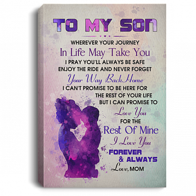 To My Son Wherever Your Journey In Life May Take You Love Mom Framed Canvas - Unframed Poster, White, 0.75'' Framed Canvas