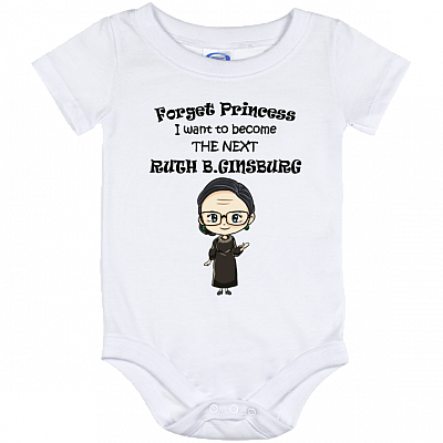 Forget Princess I Want To Become The Next RBG Baby Onesie - Infant Suit, White, Baby Onesie - 12 Month
