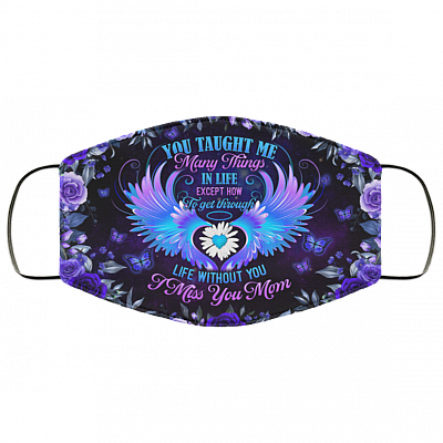 You Taught Me Many Things In Life I Miss You Mom Washable Reusable Custom - Printed Cloth Face Mask Cover, White, Cloth Face Cover