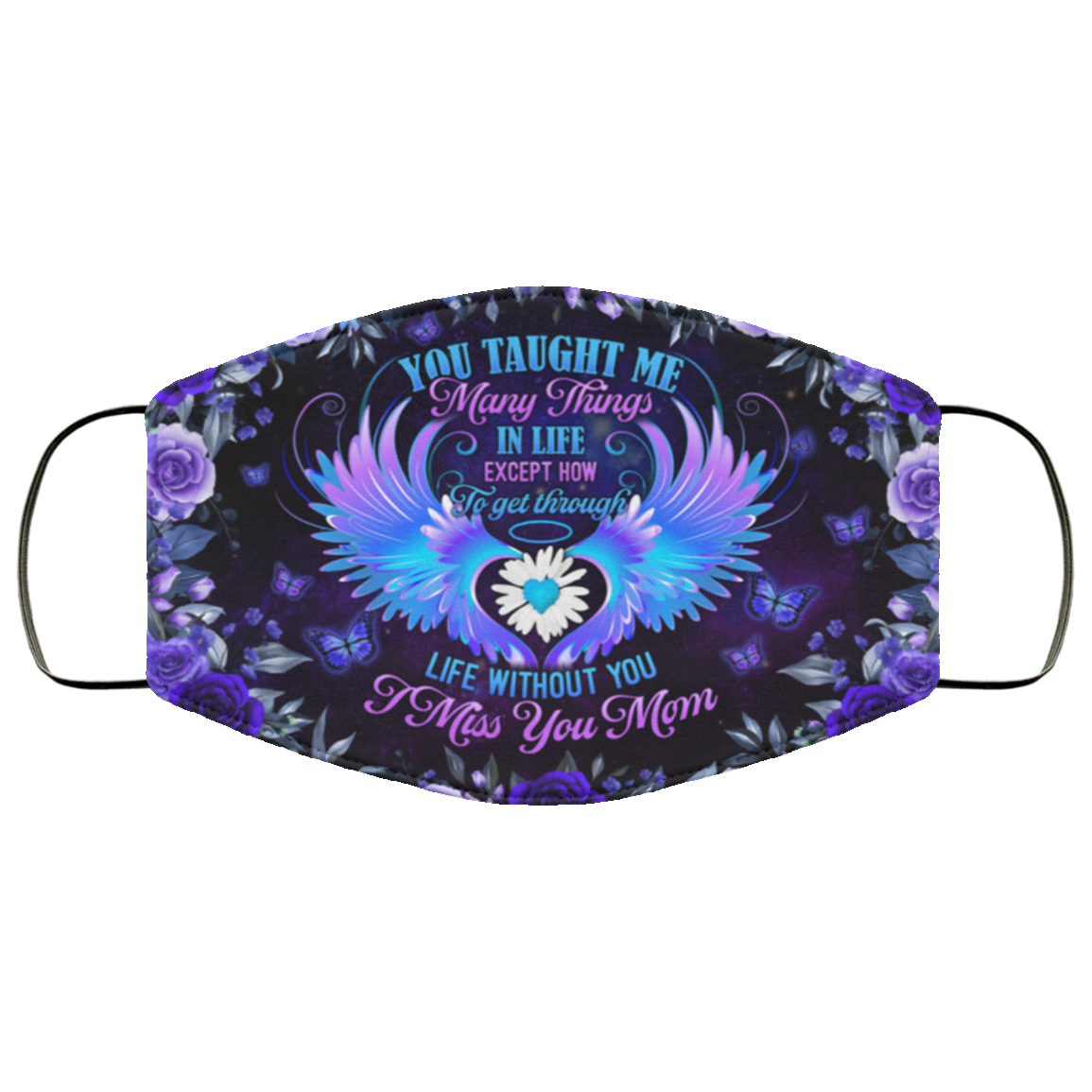 You Taught Me Many Things In Life I Miss You Mom Washable Reusable Custom - Printed Cloth Face Mask Cover, White, Cloth Face Cover