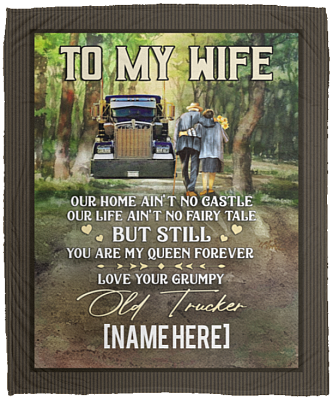 Personalized Grumpy Old Trucker To My Wife Our Home Ain't No Castle Fleece Blanket, White, Cozy Plush Fleece Blanket - 50x60