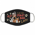 Yes I Am The Crazy Dog Lady Washable Reusable Custom Printed Cloth Face Mask Cover, Black, Cloth Face Cover