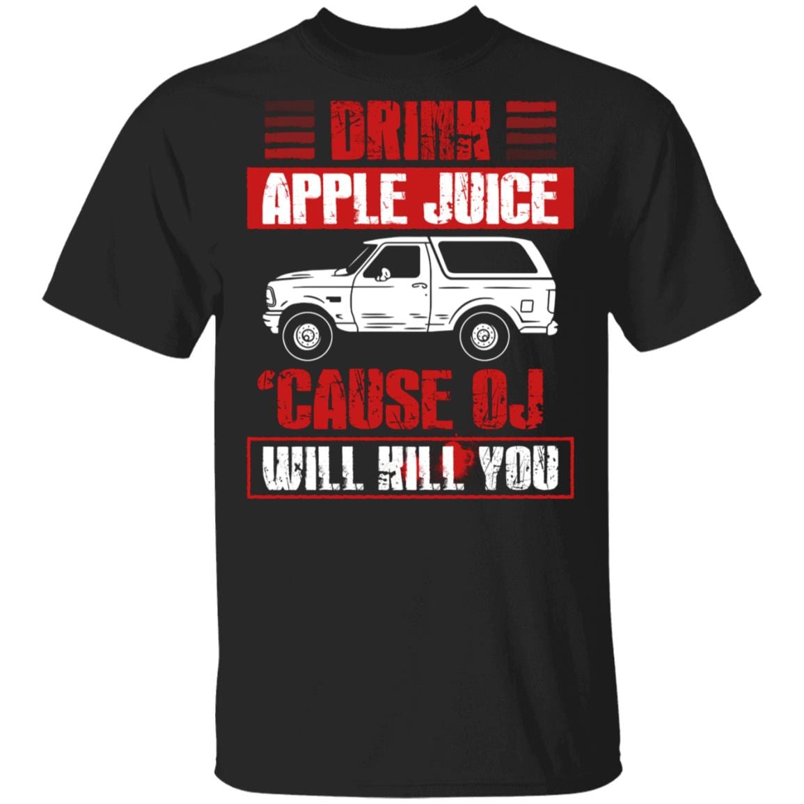 Drink Apple Juice 'Cause OJ Will Kill You T-Shirt, Black, Unisex T-Shirt Drink Apple Juice 'Cause OJ Will Kill You T-Shirt, Black, Unisex T-Shirt