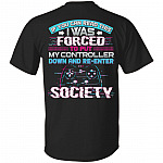 If You Can Read This I Was Forced to Put My Controller Down and Re-Enter Society Print on Back T-Shirt, Black, Unisex T-Shirt