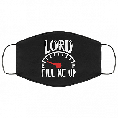 Lord Fill Me Up God Inspiration Christian Washable Reusable Custom – Printed Cloth Face Mask Cover, White, Cloth Face Mask
