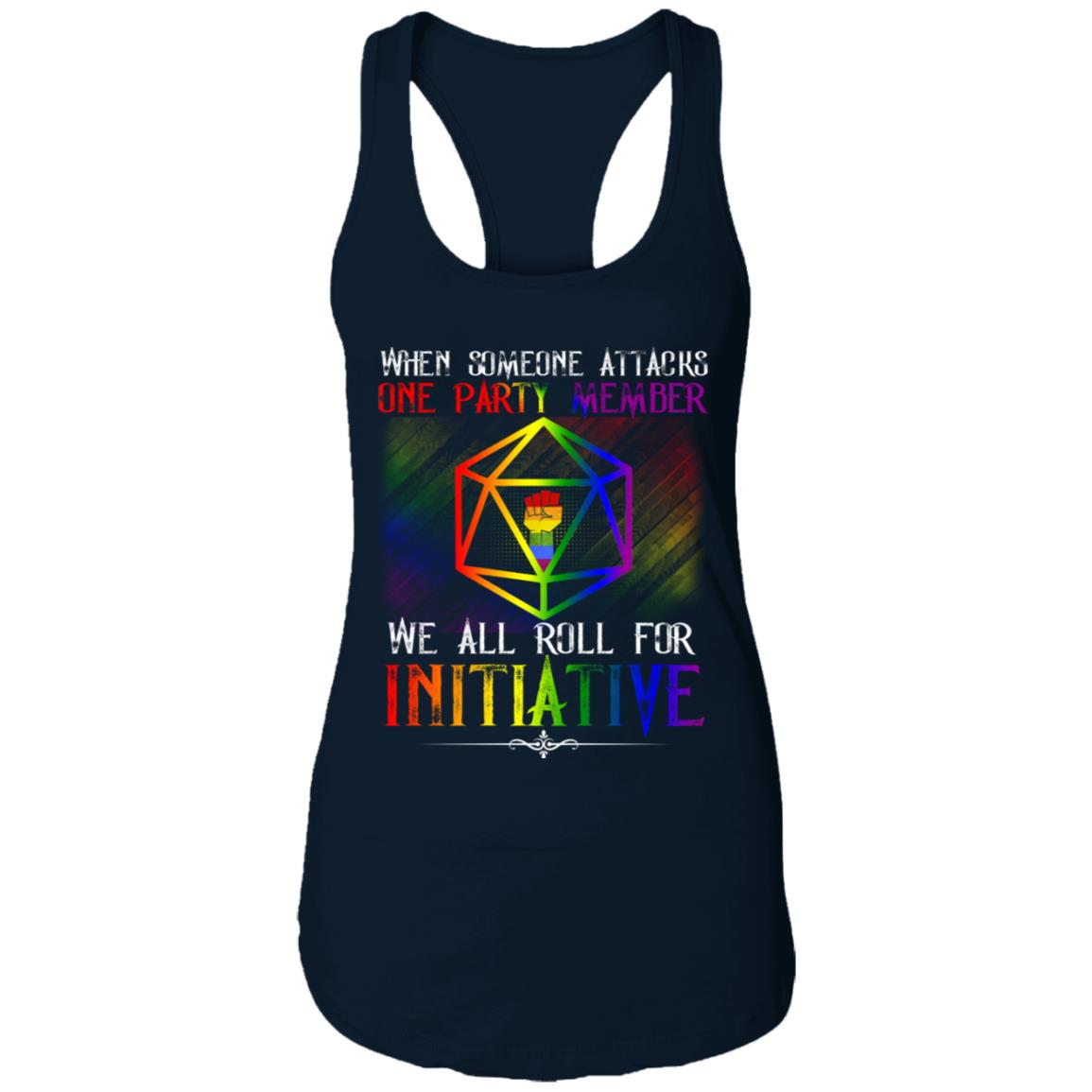 When Someone Attacks One Party Member We All Roll For Initiative LGBT Cotton Tank Top Tee - Ladies Racerback Tank, Midnight Navy, Ladies Racerback Tank When Someone Attacks One Party Member We All Roll For Initiative LGBT Cotton Tank Top Tee - Ladies Racerback Tank, Midnight Navy, Ladies Racerback Tank