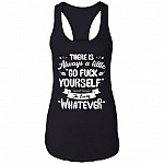 There Is Always A Little Go Fuck Yourself In Every Whatever Cotton Tank Top Tee - Ladies Racerback Tank, Black, Ladies Racerback Tank