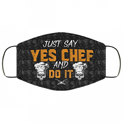 Sarcastic Chef Just Say Yes Chef And Do It Washable Reusable Custom – Printed Cloth Face Mask Cover copy, Black, Cloth Face Cover