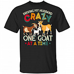 Driving My Husband Crazy One Goat At A Time T-Shirt - Funny Goat Shirt, Black, Unisex T-Shirt