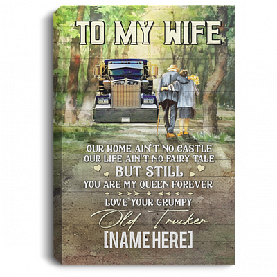 Personalized Grumpy Old Trucker To My Wife Our Home Ain't No Castle Gallery Wrapped Framed Canvas Prints, White, 0.75'' Framed Canvas