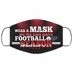Wear A Mask So We Can Have Football Season - Funny Football Mask, Black, Cloth Face Cover Wear A Mask So We Can Have Football Season - Funny Football Mask, Black, Cloth Face Cover