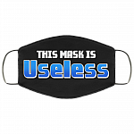 This Mask Is Useless Washable Reusable Custom – Printed Cloth Face Mask Cover, White, Cloth Face Cover