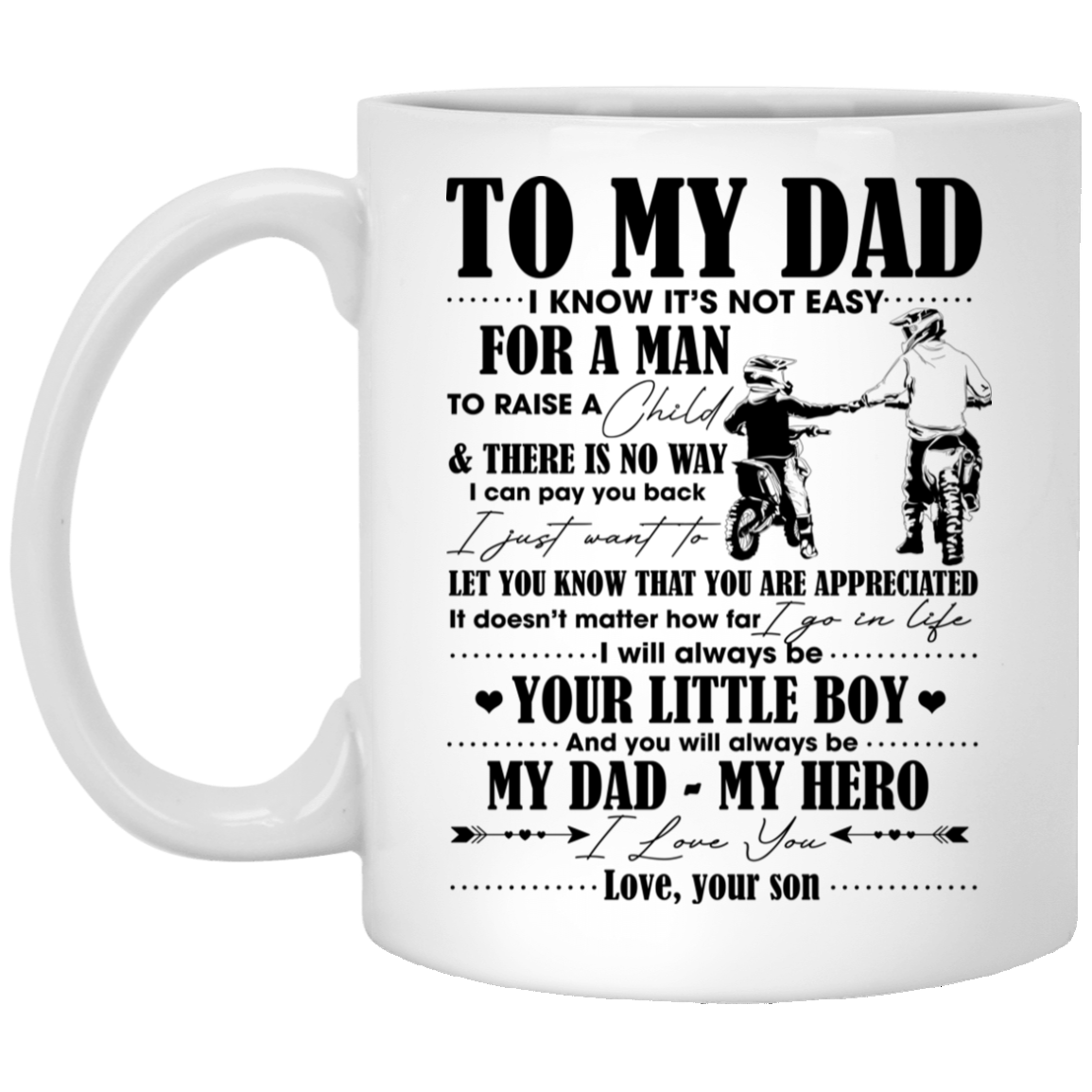 Motorbike Mug To My Dad I Know It's Not Easy For A Man To Raise A Child Ceramic Coffee Mug – Travel Mug, White, 11 oz. White Mug