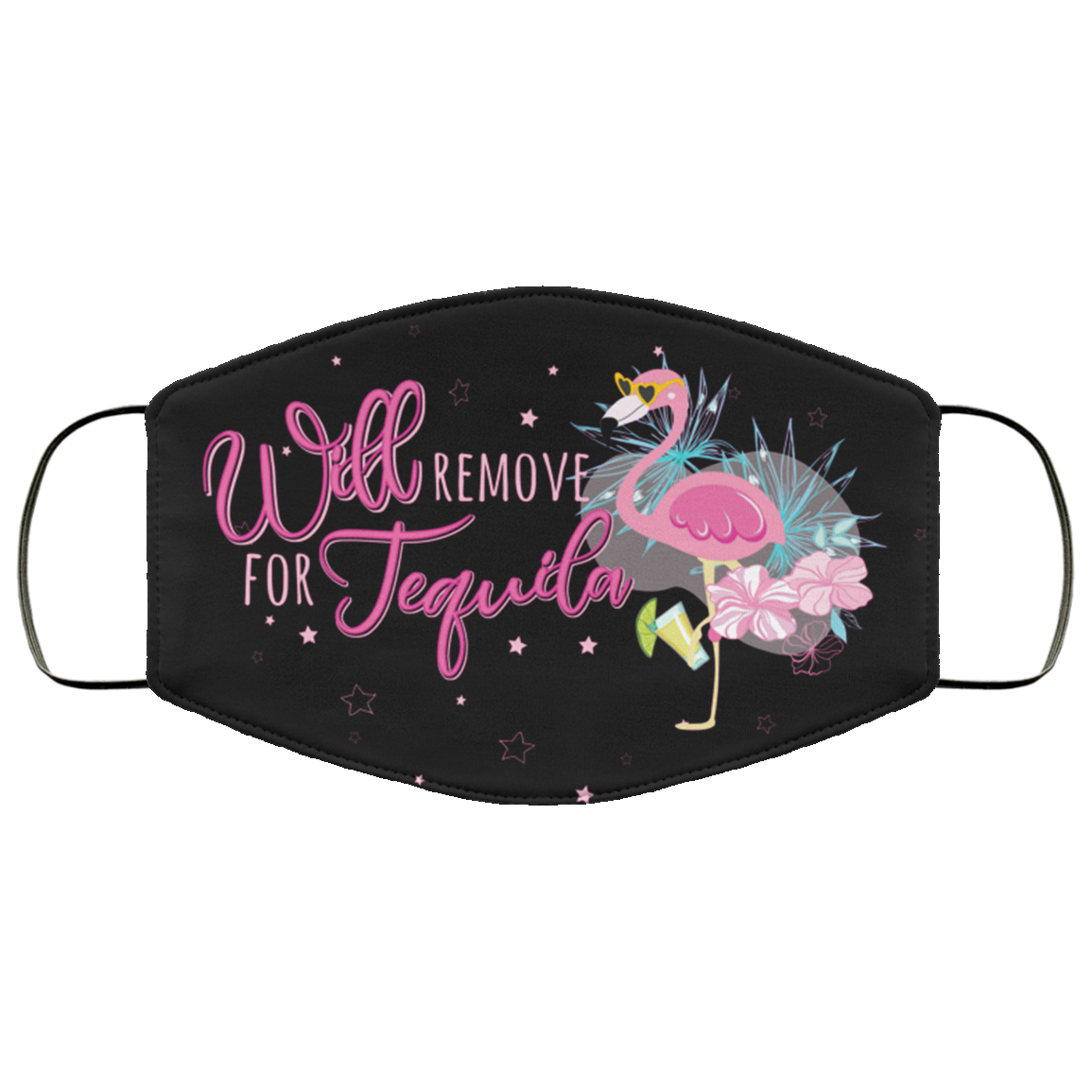 Flamingo Will Remove For Tequila Washable Reusable Custom Printed Cloth Face Mask Cover, Black, Cloth Face Cover