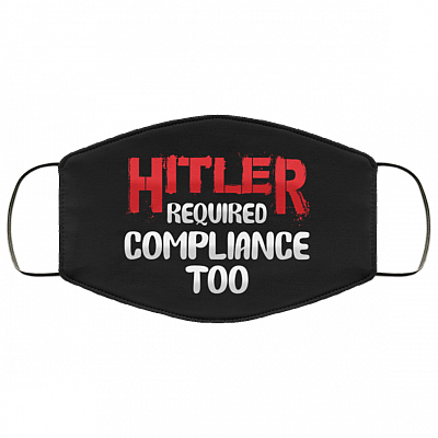 Hitler Required Compliance Too Washable Reusable Custom - Funny Printed Cloth Face Mask Cover, Black, Cloth Face Cover