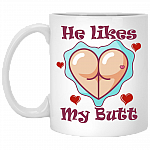 He Likes My Butt Ceramic Coffee Mug - Travel Mug - Color Changing Mug - Funny Couple Mug, White, 11 oz. White Mug