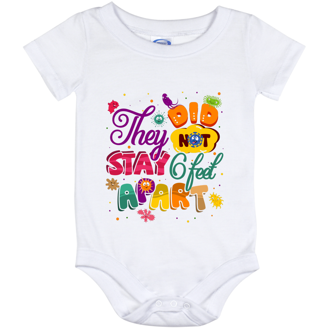 They Did Not Stay 6-Feet Apart Distancing Social Quarantined 2020 Baby Onesie - Baby Infant Bodysuit, White, Baby Onesie - 12 Month