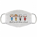 Thank You for Being a Friend Golden Girls Washable Reusable Custom – Printed Cloth Face Mask Cover, White, Cloth Face Cover Thank You for Being a Friend Golden Girls Washable Reusable Custom – Printed Cloth Face Mask Cover, White, Cloth Face Cover