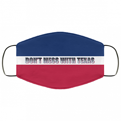 Don't Mess With Texas - Funny Mask - Washable Reusable Custom – Printed Cloth Face Mask Cover, White, Cloth Face Cover