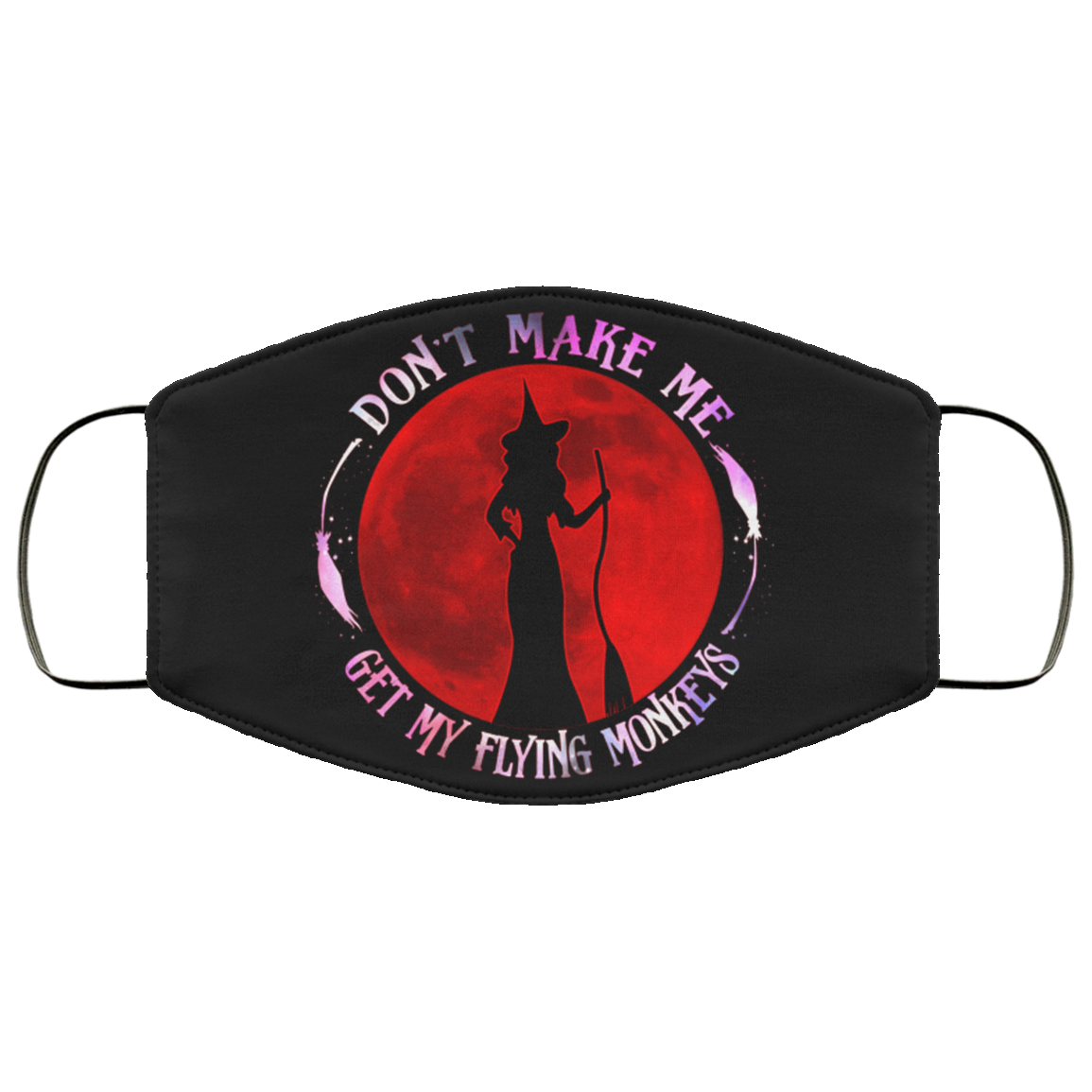 Don't Make Me Get My Flying Monkeys Funny Halloween Washable Reusable Custom - Printed Cloth Face Mask Cover, Black, Cloth Face Cover Don't Make Me Get My Flying Monkeys Funny Halloween Washable Reusable Custom - Printed Cloth Face Mask Cover, Black, Cloth Face Cover