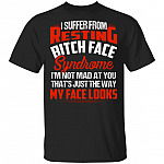 I Suffer From Resting Bitch Face T-Shirt - Funny Saying Shirt, Black, Unisex T-Shirt