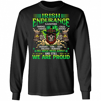 Irish Endurance Famished Slaughtered Starved No Irish Need Apply & Still We Are Proud Hoodie - Sweatshirt, Black, Long Sleeve