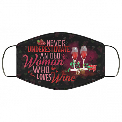 Never Underestimate An Old Woman Who Loves Wine Washable Reusable Custom - Printed Cloth Face Mask Cover, Black, Cloth Face Cover