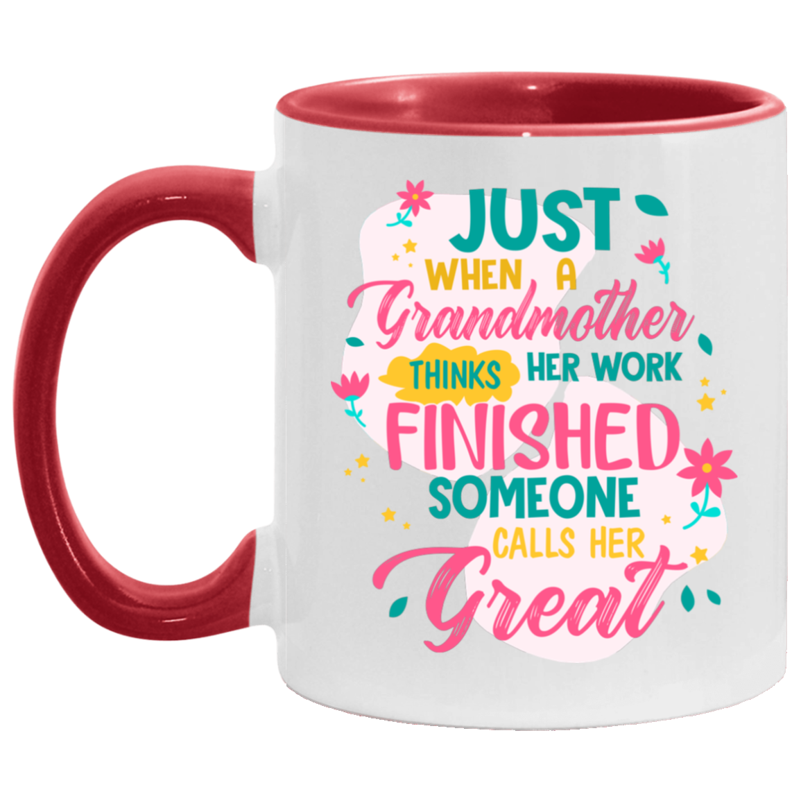 Just When A Grandmother Thinks Her Work Finished Someone Calls Her Great Accent Mug, White/Red, 11 oz. Accent Mug