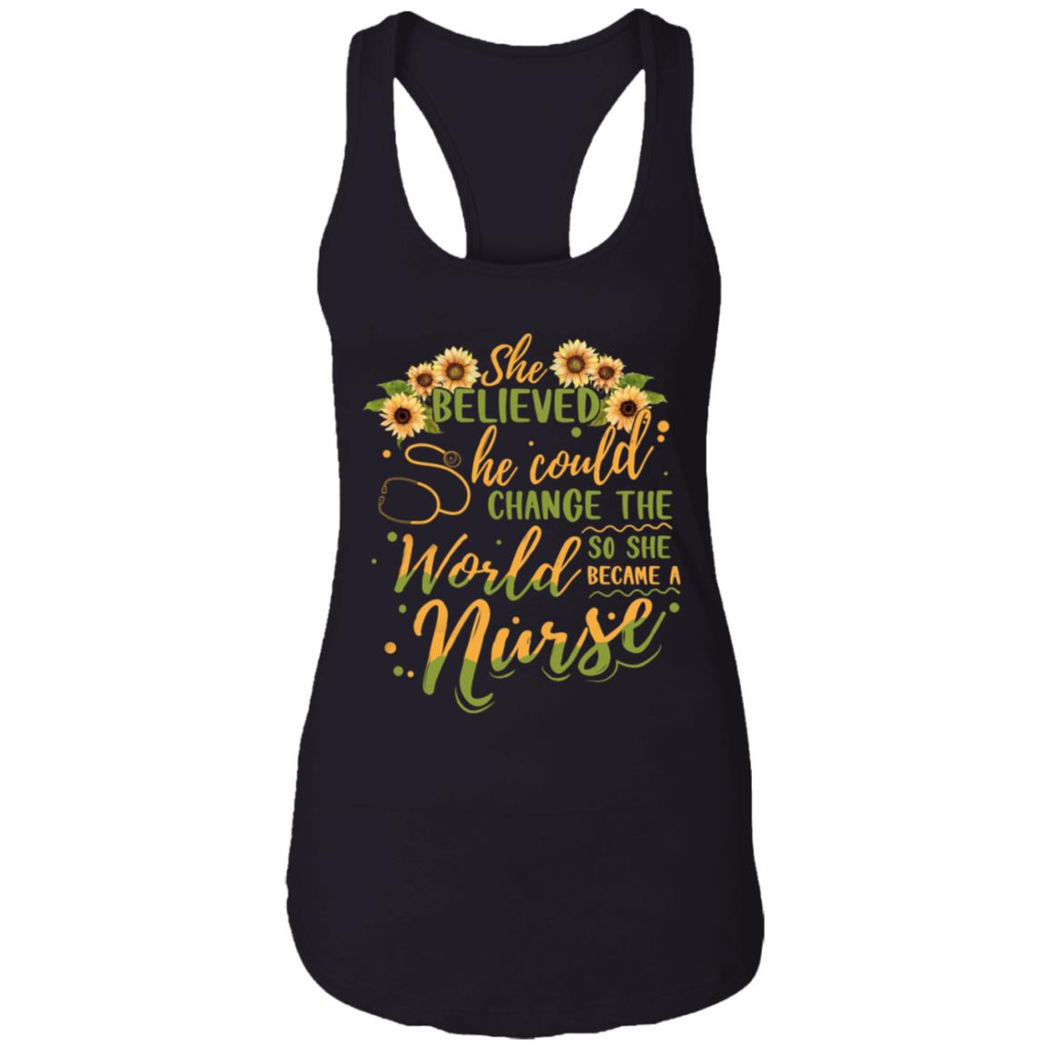 She Believed She Could Change The World So She Became A Nurse Sunflower Tank Top Tee-Ladies Racerback Tank, Black, Ladies Racerback Tank