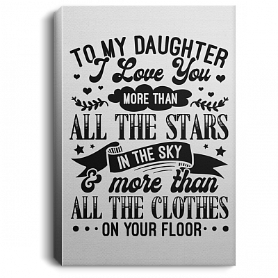 Daughter Love You More Than Clothes On Your Floor Wrapped Framed Canvas Prints - Unframed Poster - Room Decor, White, 0.75'' Framed Canvas
