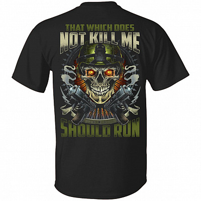 That Which Does Not Kill Me Should Run Plain Front - Print On Back T-Shirt - Funny Veteran Shirt, Black, Unisex T-Shirt