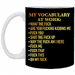 My Vocabulary At Work Ceramic Coffee Mug - Beer Stein -Water Bottle - Funny Sarcasm Quote Mug, Black, 11 oz. White Mug