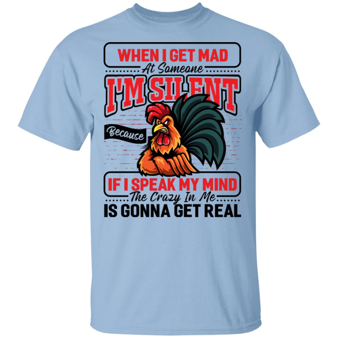 Rooster When I Get Mad At Someone I'm Silent Because If I Speak My Mind The Crazy In Me Get Real Funny T-Shirt, Light Blue, Unisex T-Shirt