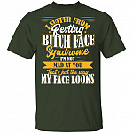 I Suffer From Resting Bitch Face Syndrome I'm Not Mad At You That's Just The Way My Face Looks Funny T-Shirt, Forest, Unisex T-Shirt I Suffer From Resting Bitch Face Syndrome I'm Not Mad At You That's Just The Way My Face Looks Funny T-Shirt, Forest, Unisex T-Shirt