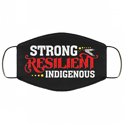 Strong Resilient Indigenous Reclaim Your Power Washable Reusable Custom – Printed Cloth Face Mask Cover, Black, Cloth Face Cover