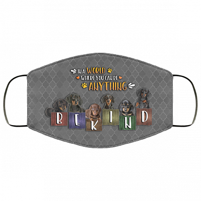 In A World Where You Can Be Anything Be Kind Dachshund Washable Reusable Custom - Printed Cloth Face Mask Cover, White, Cloth Face Cover