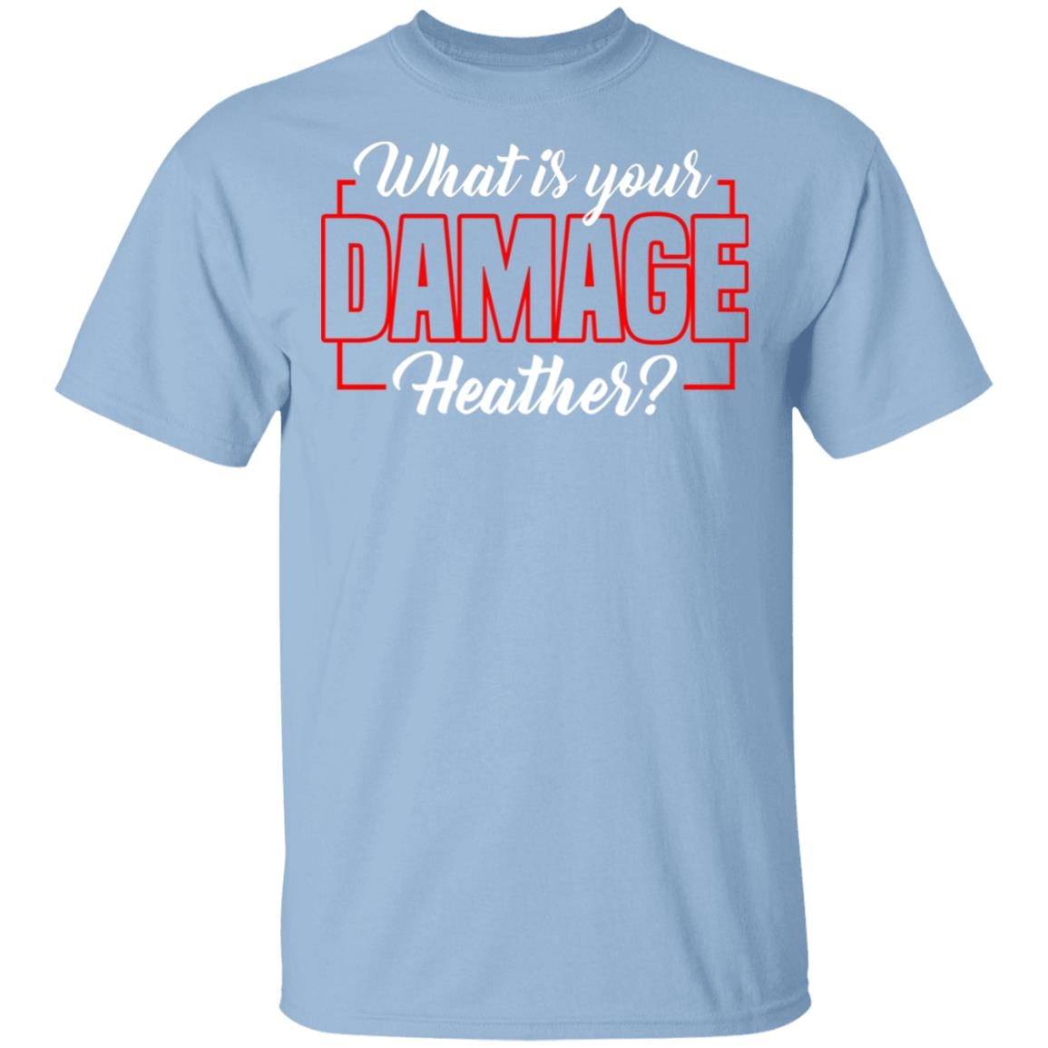 What is Your Damage Heather T-Shirt, Light Blue, Unisex T-Shirt