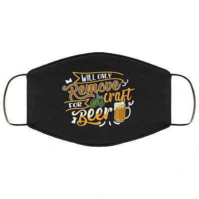 Will Only Remover For Craft Beer Washable Reusable Custom - Printed Cloth Face Mask Cover, Black, Cloth Face Cover