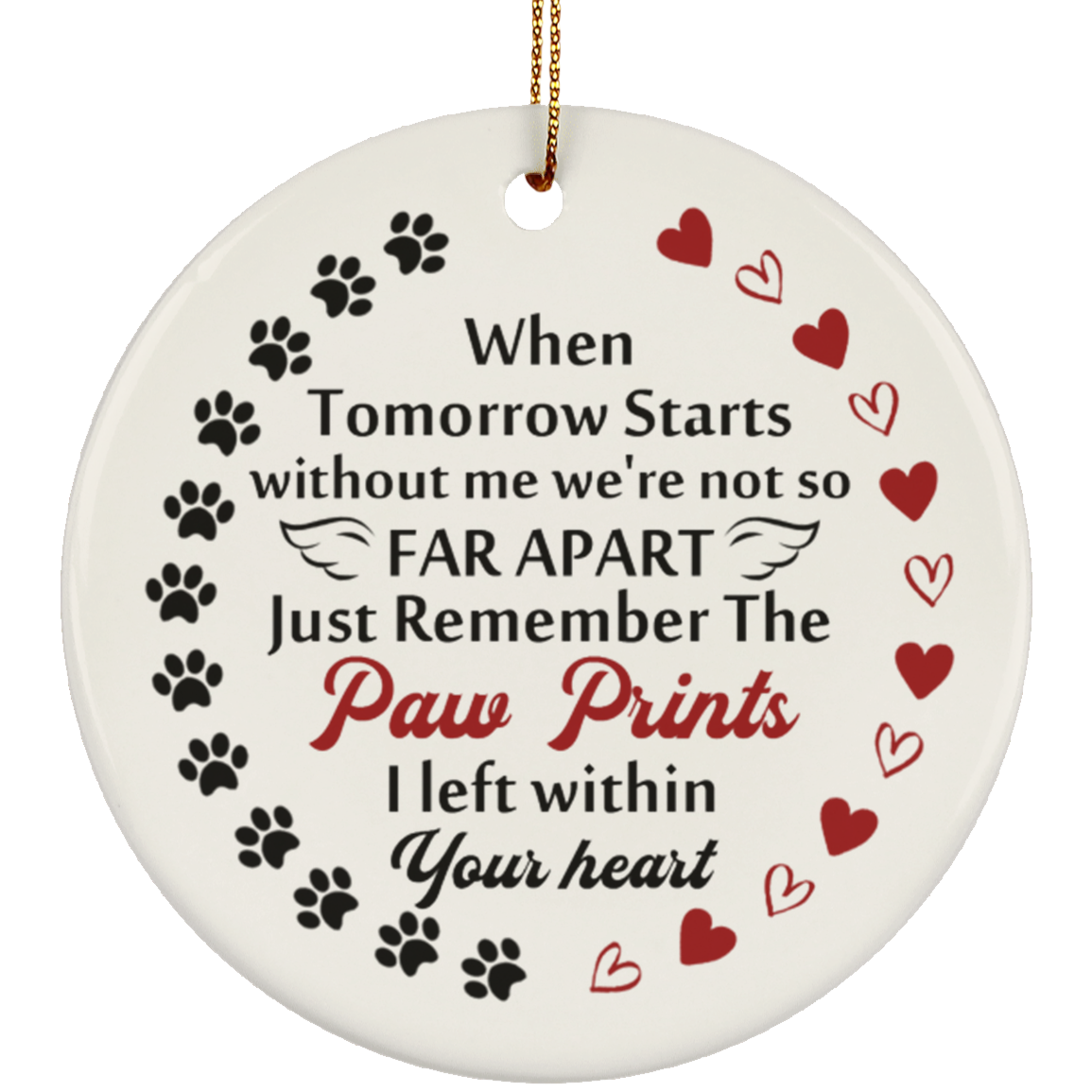 Paw Prints I Left Within Your Heart Memorial Hanging Christmas Circle Porcelain Ceramic Ornament Keepsake, White, Ceramic Circle Ornament