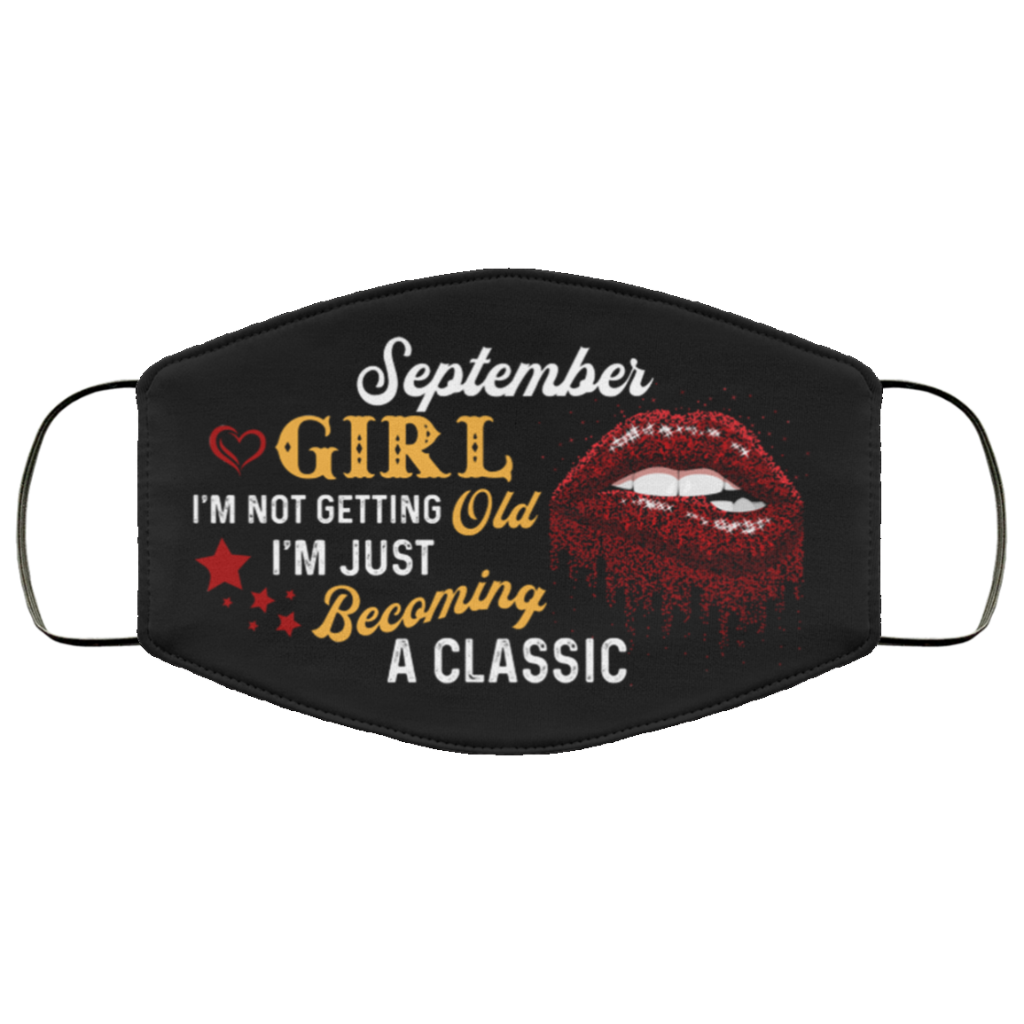 September Girl I'm Not Getting Old I'm Just Becoming A Classic Washable Reusable Custom – Printed Cloth Face Mask Cover, Black, Cloth Face Cover